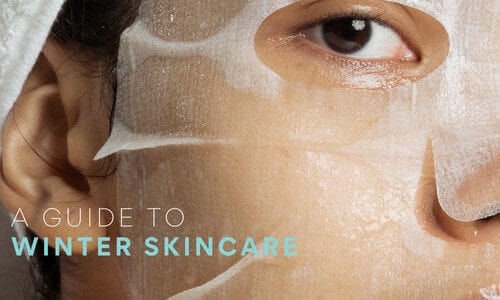 A GUIDE TO WINTER SKINCARE