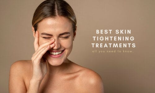 The Best Skin Tightening Treatment!