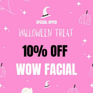 Get Halloween Ready | 10% Off Wow Facial!