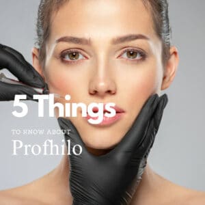 5 Things to Know About Profhilo