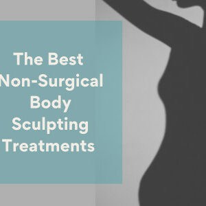 Explore the Best Non-Surgical Body Sculpting Treatments