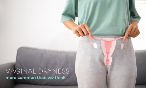Vaginal Dryness in Your 30s, 40s and Beyond: Causes, Hormones and Treatments That Actually Work
