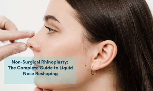 Non-Surgical Rhinoplasty: The Complete Guide to Liquid Nose Reshaping